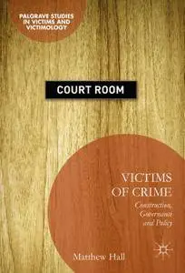 Victims of Crime: Construction, Governance and Policy (Repost)