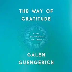 The Way of Gratitude: A New Spirituality for Today [Audiobook]