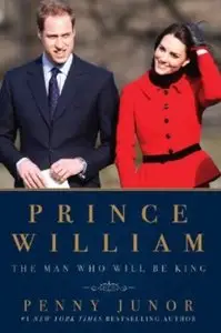 Prince William: The Man Who Will Be King