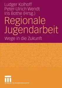 Regionale Jugendarbeit: Wege in die Zukunft