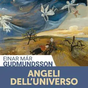 «Angeli dell'universo» by Einar Már Guðmundsson
