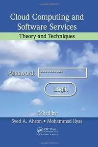 "Cloud Computing and Software Services: Theory and Techniques" by Syed A. Ahson, Mohammad Ilyas