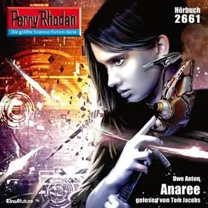 «Perry Rhodan - Episode 2661: Anaree» by Uwe Anton