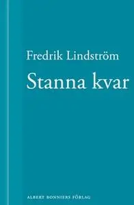 «Stanna kvar : En novell ur När börjar det riktiga livet?» by Fredrik Lindström