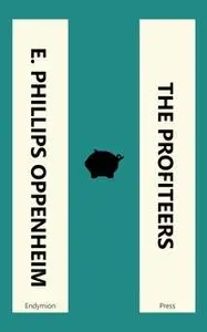 «The Profiteers» by E. Phillips Oppenheim