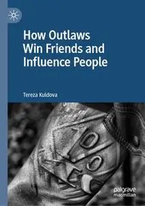 How Outlaws Win Friends and Influence People (Repost)