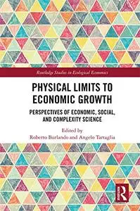 Physical Limits to Economic Growth: Perspectives of Economic, Social, and Complexity Science
