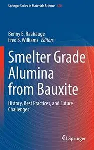 Smelter Grade Alumina from Bauxite: History, Best Practices, and Future Challenges