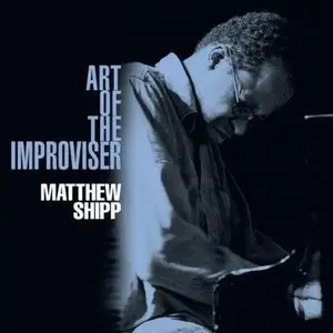 Matthew Shipp - Art of the Improviser (2011)