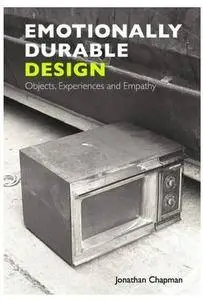 Emotionally Durable Design: Objects, Experiences and Empathy [Repost]