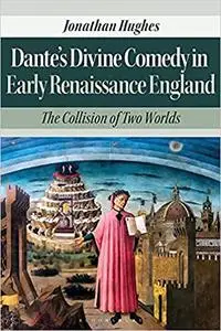 Dante’s Divine Comedy in Early Renaissance England: The Collision of Two Worlds