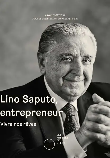 John Parisella, Lino Saputo, "Lino Saputo, entrepreneur: Vivre nos rêves"