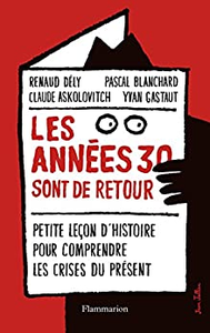 Les Années 30 sont de Retour - Renaud Dély & Pascal Blanchard & Claude Askolovitch & Yvan Gastaut