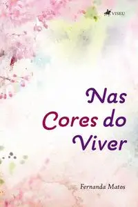 «Nas cores do viver» by Fernanda Matos