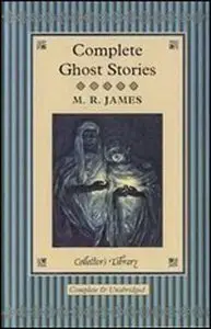 Montague Rhodes James, "Complete Ghost Stories" (Repost)
