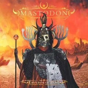 Mastodon - Emperor Of Sand (2017) [Official Digital Download]