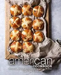 American Cookbook: Discover Delicious American Recipes from All-Over the United States (2nd Edition)