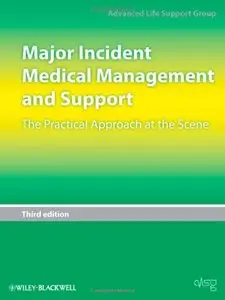 Major Incident Medical Management and Support: The Practical Approach at the Scene, 3 edition (repost)