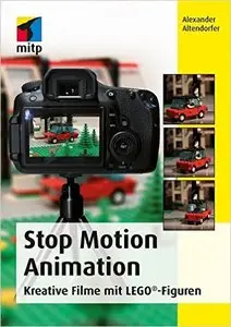 Stop Motion Animation: Kreative Filme mit LEGO®-Figuren (mitp Grafik)