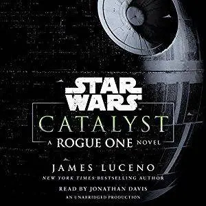 Catalyst (Star Wars): A Rogue One Novel by James Luceno