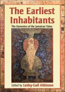 The Earliest Inhabitants: The Dynamics of the Jamaican Taino