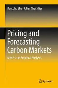 Pricing and Forecasting Carbon Markets: Models and Empirical Analyses