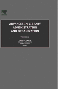 Advances in Library Administration and Organization, Volume 22 By James M Nyce, Edward D Garten, Delmus E Williams