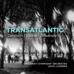 Cincinnati Symphony Orchestra & Louis Langrée - Transatlantic (2019)