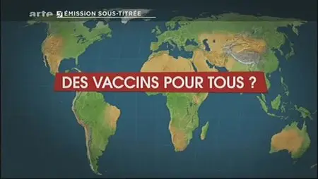 (Arte) Le dessous des cartes : Des vaccins pour tous ? (2012)