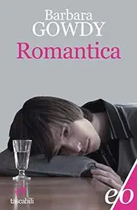 Barbara Gowdy - Romantica