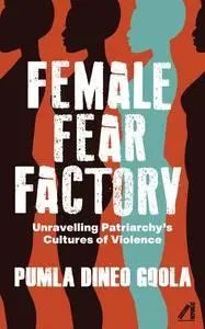 «Female Fear Factory» by Pumla Dineo Gqola