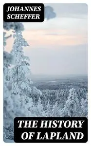 «The History of Lapland» by Johannes Scheffer