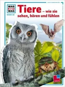 Was ist was?, Band 80: Tiere - wie sie sehen, hören und fühlen von Vitus B Dröscher (Repost)