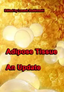 "Adipose Tissue: An Update" ed. by Leszek Szablewski