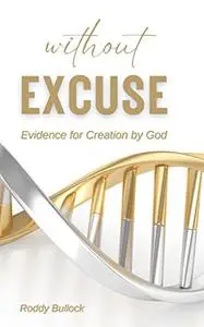 Without Excuse: Evidence for Creation by God