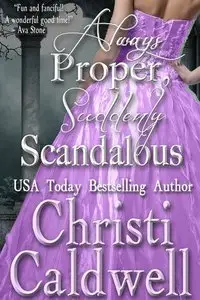 Always Proper, Suddenly Scandalous (Scandalous Seasons Book 3) - Christi Caldwell