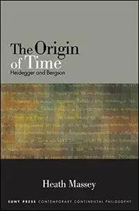 The Origin of Time: Heidegger and Bergson