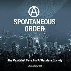 A Spontaneous Order: The Capitalist Case for a Stateless Society
