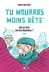 Tu Mourras Moins Bête - Tome 2 - Quoi de Neuf, Docteur Moustache