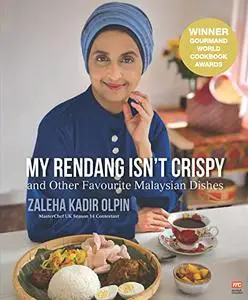 My Rendang Isn’t Crispy: And Other Favourite Malaysian Dishes