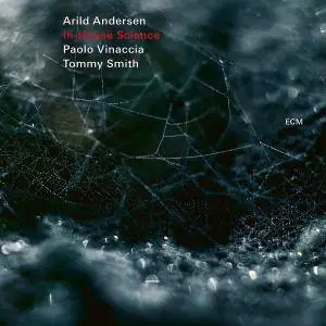 Arild Andersen, Paolo Vinaccia & Tommy Smith - In-House Science (Live) (2018)