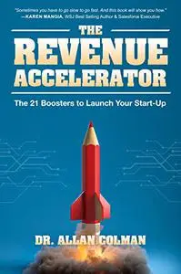 The Revenue Accelerator: The 21 Boosters to Launch Your Start-Up