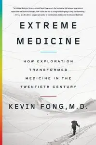 Extreme Medicine: How Exploration Transformed Medicine in the Twentieth Century (Repost)