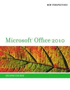 New Perspectives on Microsoft Office 2010, Second Course 