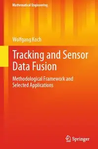 Tracking and Sensor Data Fusion: Methodological Framework and Selected Applications (Mathematical Engineering)