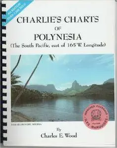 Charles E. Wood - Charlie's Charts of Polynesia: The South Pacific, east of 165 W. Longitude