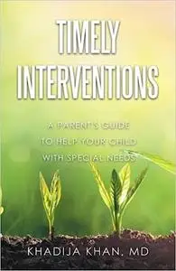 Timely interventions: A Parent's Guide to Help Your Child with Special Needs
