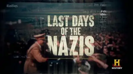 History Channel - Last Days of the Nazis: Smoke, Blood, and Mirrors (2015)