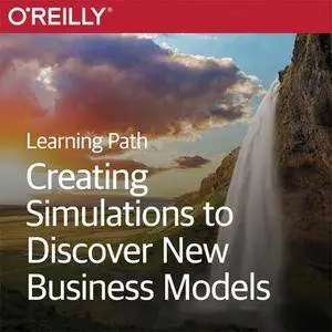 Learning Path: Creating Simulations to Discover New Business Models