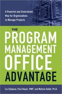 The Program Management Office Advantage: A Powerful and Centralized Way for Organizations to Manage Projects (repost)